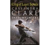 The Mortal Instruments 5: City of Lost Souls : From the international bestselling author who defined romantasy: the original Shadowhunter series about demon hunting, betrayal, secrets and forbidden lo