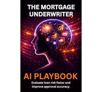 The Mortgage Underwriter AI Playbook: Evaluate loan risk faster and improve approval accuracy