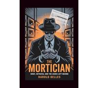 The Mortician: Grief, Betrayal and the Ashes Left Behind