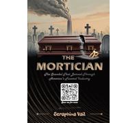 The Mortician: The Scandal That Burned Through America's Funeral Industry (Truth in Frame: Stories That Shaped Us)