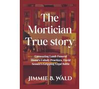The Mortician True story: Uncovering Lamb Funeral Home's Unholy Practices, David Sconce's Gripping Legal Battle