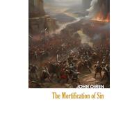 The Mortification of Sin (Illustrated) (Heritage Hardbacks)