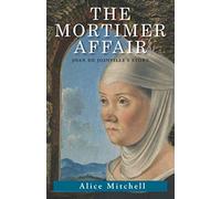 The Mortimer Affair: Joan de Joinville’s Story