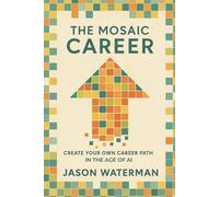 The Mosaic Career: Create Your Own Career Path in the Age of AI