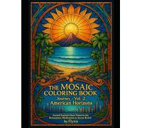 The Mosaic Coloring Book Journey: Vol. 2 - American Horizons: Sacred Stained Glass Patterns from California, Hawaii, Florida & New York · Adult ... & Stress Relief (The Coloring Rituals Series)