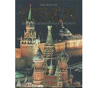 The Moscow Kremlin: History of Russia's unique monument