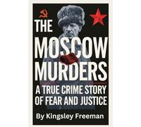 The Moscow Murders: A True Crime Story of Fear and Justice (Chronicles of crime)