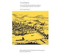 The Moselle: River and Canal from the Roman Empire to the European Economic Community: 14 (Heritage)