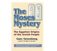 The Moses Mystery: The Egyptian Origins of the Jewish People