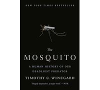 The Mosquito: A Human History of Our Deadliest Predator