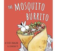 The Mosquito Burrito: A Hilarious, Rhyming Children's Book:: A Hilarious, Rhyming Children's Book