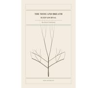 The Moss and Breath Sleep Journal: Rest. Record. Understand.
