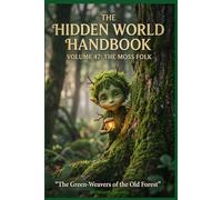 The Moss-Folk: 47 (The Hidden World Handbook Series)