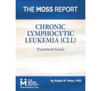 The Moss Report - Chronic Lymphocytic Leukemia (CLL) Treatment Guide