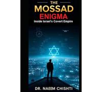The Mossad Enigma: Inside Israel’s Covert Empire (The Intelligence Series)
