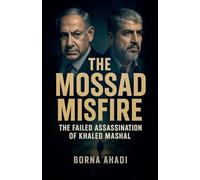 The Mossad Misfire: The Failed Assassination of Khaled Mashal