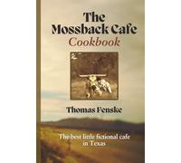 The Mossback Cafe Cookbook: The Best Little Fictional Cafe In Texas (Traces of Treasure)