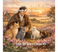 The Mossgeil Cats learn all about “Lovely Polly Stewart” (Robert Burns for children)