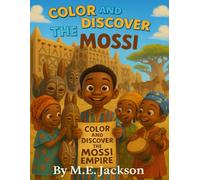 The Mossi Empire: Discover Africa’s Great Empires (The Kingdoms Forgotten Coloring Books)