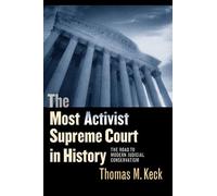 The Most Activist Supreme Court in History: The Road to Modern Judicial Conservatism