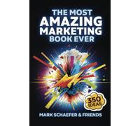 The Most Amazing Marketing Book Ever: More than 350 inspiring ideas!