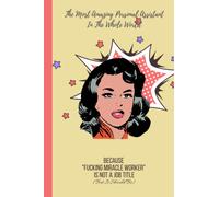 The Most Amazing Personal Assistant in The Whole World Notebook (Because "Fucking Miracle Worker" Is Not a Job Title): Employee CoWorker Staff Appreciation Birthday, Christmas or Secret Santa Gift