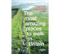 The Most Amazing Places to Walk in Britain