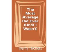 The Most Average Kid Ever (Until I Wasn't)