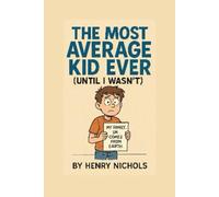 The Most Average Kid Ever (Until I Wasn't)