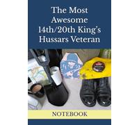 The Most Awesome 14th/20th King’s Hussars Veteran: NOTEBOOK