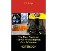 The Most Awesome 4th/7th Royal Dragoon Guards Veteran: NOTEBOOK
