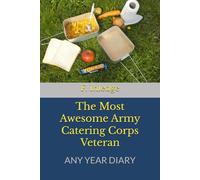 The Most Awesome Army Catering Corps Veteran: Any Year Diary