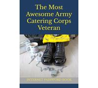 The Most Awesome Army Catering Corps Veteran: INTERNET PASSWORD BOOK