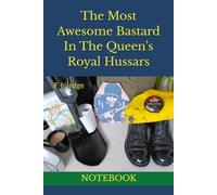 The Most Awesome Bastard In The Queen’s Royal Hussars: NOTEBOOK