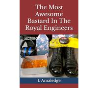 The Most Awesome Bastard In The Royal Engineers: Notebook