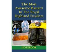 The Most Awesome Bastard In The Royal Highland Fusiliers: NOTEBOOK 2 scots
