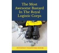 The Most Awesome Bastard In The Royal Logistic Corps