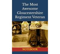 The Most Awesome Gloucestershire Regiment Veteran: NOTEBOOK army veterans gifts