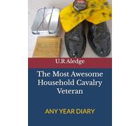 The Most Awesome Household Cavalry Veteran: Any Year Diary
