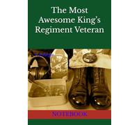 The Most Awesome King’s Regiment Veteran: NOTEBOOK