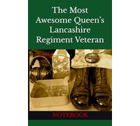 The Most Awesome Queen’s Lancashire Regiment Veteran: NOTEBOOK