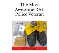 The Most Awesome RAF Police Veteran: Notebook