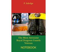 The Most Awesome Royal Dragoon Guards Veteran: NOTEBOOK