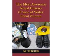 The Most Awesome Royal Hussars (Prince of Wales’ Own) Veteran: NOTEBOOK