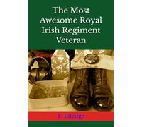 The Most Awesome Royal Irish Regiment Veteran: Notebook