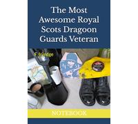 The Most Awesome Royal Scots Dragoon Guards Veteran: NOTEBOOK