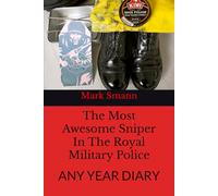 The Most Awesome Sniper In The Royal Military Police: Any Year Diary
