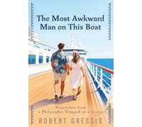 The Most Awkward Man on This Boat: Dispatches from a Philosopher Trapped on a Cruise