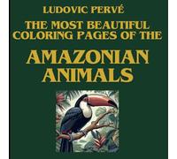 THE MOST BEAUTIFUL COLORING PAGES OF THE AMAZONIAN ANIMALS