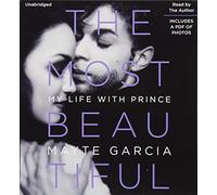 The Most Beautiful: My Life With Prince, Includes PDF of Photos